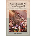 Where Should We Have Stopped?: The Story of a Remarkable Family