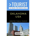 Greater Than a Tourist- Oklahoma USA: 50 Travel Tips from a Local