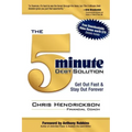 The 5-Minute Debt Solution: Get Out Fast & Stay Out Forever