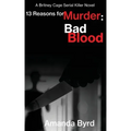 13 Reasons for Murder Bad Blood: A Britney Cage Serial Killer Novel (13 Reasons for Murder #5)