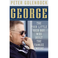 George: The Poor Little Rich Boy Who Built the Yankee Empire