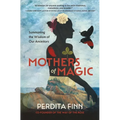 Mothers of Magic: Summoning the Wisdom of Our Ancestors