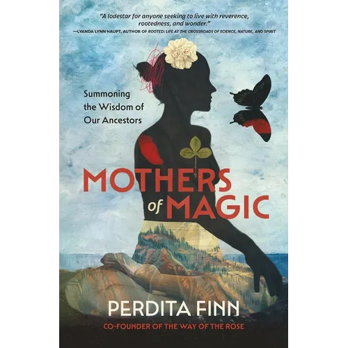 Mothers of Magic: Summoning the Wisdom of Our Ancestors