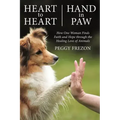Heart to Heart, Hand in Paw: How One Woman Finds Faith and Hope Through the Healing Love of Animals