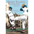 Spring Training in Sarasota, 1924-1960: New York Giants and Boston Red Sox