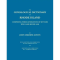 Genealogical Dictionary of Rhode Island: Comprising Three Generations of Settlers Who Came Before 1690. With Additions and Corrections by John Osborne