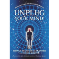 Unplug Your Mind!: Messages from the Ascended Masters