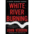 White River Burning: A Dave Gurney Novel: Book 6