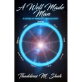 A Well Made Man: A Guide To Spiritual Masculinity