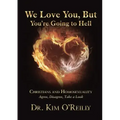 We Love You, But You're Going to Hell: Christians and Homosexuality Agree, Disagree, Take a Look