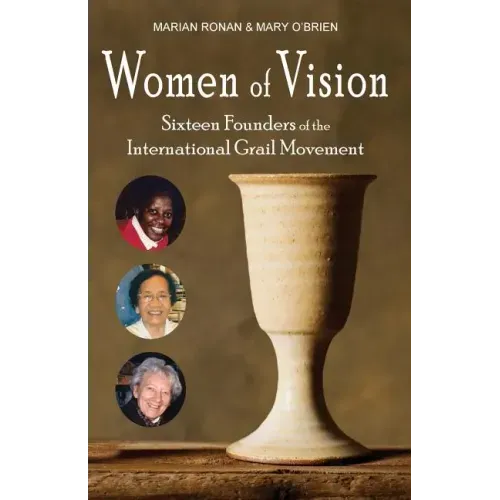 Women of Vision: Sixteen Founders of the International Grail Movement