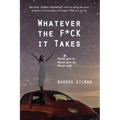 Whatever The F*ck It Takes