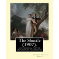 The Shuttle (1907). By: Frances Hodgson Burnett.: historical novel (Original Classics)