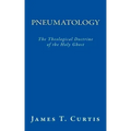 Pneumatology: The Theological Doctrine of the Holy Ghost
