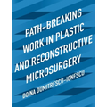 Path-Breaking Work in Plastic and Reconstructive Microsurgery