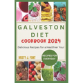 Galveston Diet Cookbook 2024: Delicious Recipes for a Healthier You!