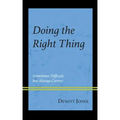 Doing the Right Thing: Sometimes Difficult, But Always Correct
