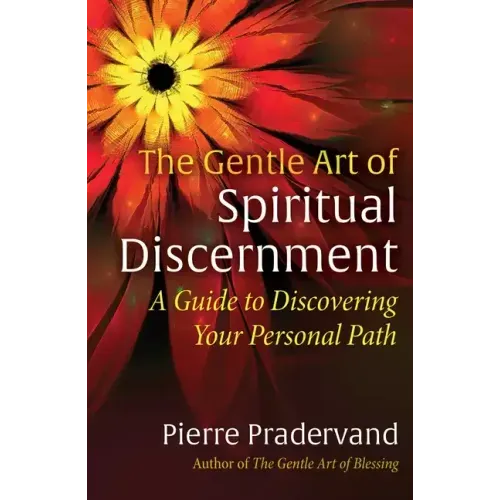 The Gentle Art of Spiritual Discernment: A Guide to Discovering Your Personal Path