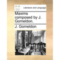 Maxims Composed by J. Gomeldon.
