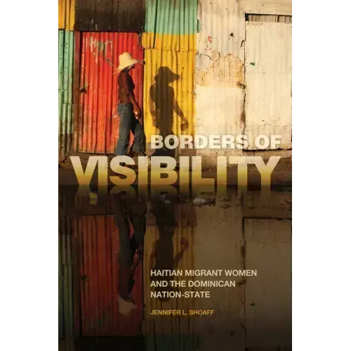 Borders of Visibility: Haitian Migrant Women and the Dominican Nation-State
