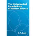 The Metaphysical Foundations of Modern Science