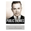 Public Enemies: Al Capone, John Dillinger, Bonnie & Clyde, and Baby Face Nelson