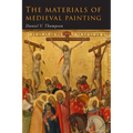 The Materials of Medieval Painting: The Materials and Techniques of Medieval Painting