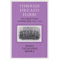 Through Fire and Flood: The Catholic Church in Fronntier Texas, 1836-1900