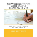 240 Writing Topics with Sample Essays Q211-240: 240 Writing Topics 30 Day Pack 4