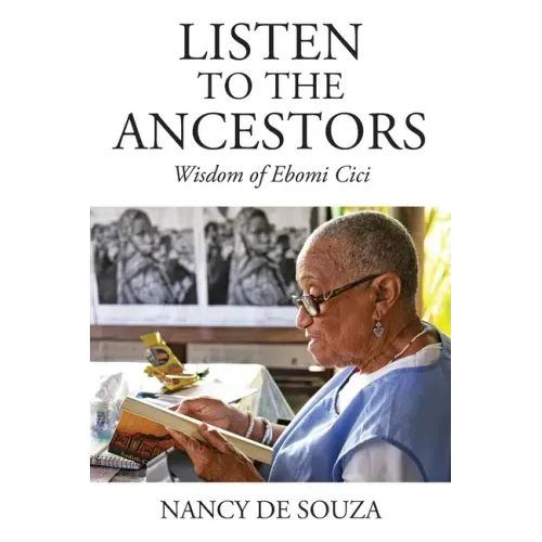 Listen to the Ancestors: Wisdom of Ebomi Cici
