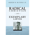 Radical Christian and Exemplary Lawyer: Honoring William Stringfellow