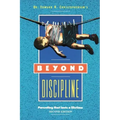 Beyond Discipline: Parenting that lasts a lifetime