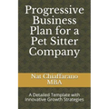 Progressive Business Plan for a Pet Sitter Company: A Detailed Template with Innovative Growth Strategies