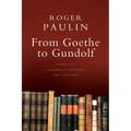 From Goethe to Gundolf: Essays on German Literature and Culture
