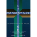 The Crucified Ones: Calling Forth the End-time Remnant