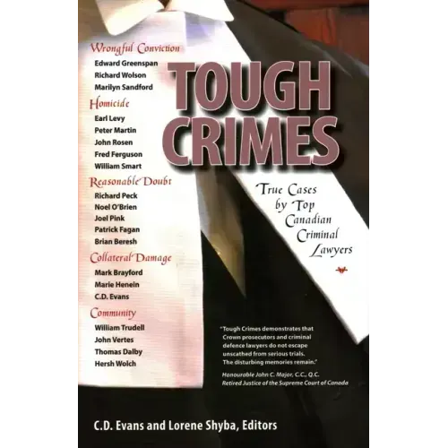 Tough Crimes: True Cases by Top Canadian Criminal Lawyers