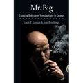Mr. Big: Exposing Undercover Investigations in Canada