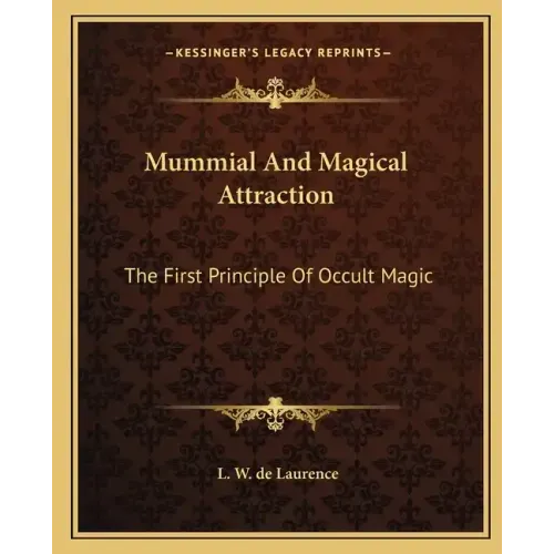 Mummial and Magical Attraction: The First Principle of Occult Magic