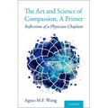 Art and Science of Compassion, a Primer: Reflections of a Physician-Chaplain
