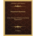 Dissonant Harmony: A New Principle of Musical and Social Organization