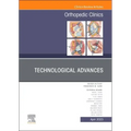 Technological Advances, an Issue of Orthopedic Clinics: Volume 54-2