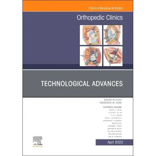 Technological Advances, an Issue of Orthopedic Clinics: Volume 54-2
