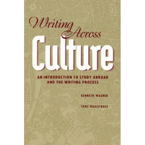 Writing Across Culture: An Introduction to Study Abroad and the Writing Process