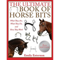 The Ultimate Book of Horse Bits: What They Are, What They Do, and How They Work (2nd Edition)