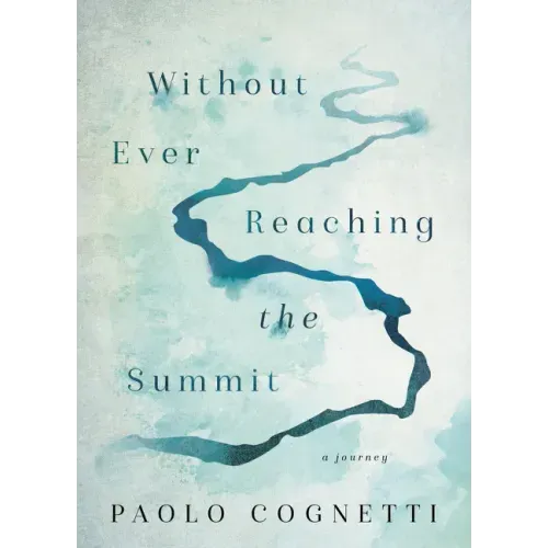 Without Ever Reaching the Summit: A Journey
