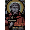Practicing the Prayer of St. Francis