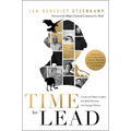 Time to Lead: Lessons for Today's Leaders from Bold Decisions That Changed History