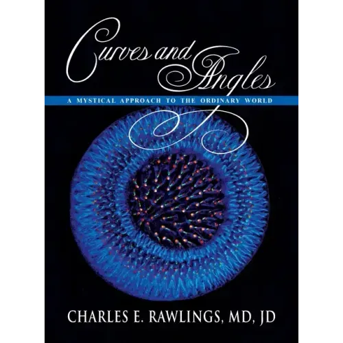Curves and Angles, A Mystical Approach to the Ordinary World