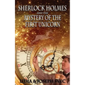 Sherlock Holmes and The Mystery of The First Unicorn