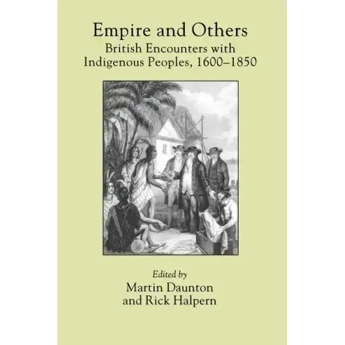Empire and Others: British Encounters with Indigenous Peoples, 1600-1850